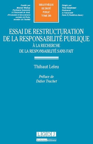 Thibaut Leleu - Essai de restructuration de la responsabilité publique - A la recherche de la responsabilité sans fait.