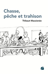 Thibaut Massienee - Chasse, pêche et trahison.