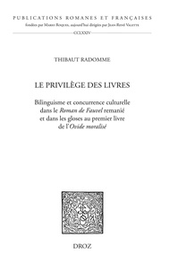 Thibaut Radomme - Le privilège des livres - Bilinguisme et concurrence culturelle dans le Roman de Fauvel remanié et dans les gloses au premier livre de l'Ovide moralisé.