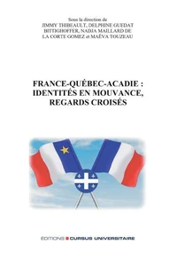 France-Québec-Acadie : identités en mouvance, regards croisés