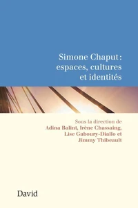 Simone Chaput : espaces, cultures et identités