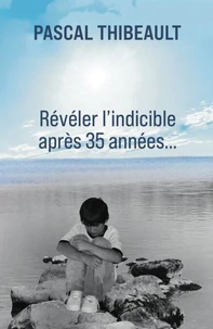 Révéler l'indicible après 35 années...