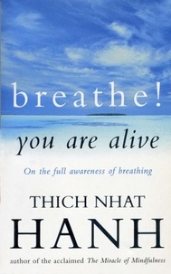 Thich Nhat Hanh - Breathe! You Are Alive - Sutra on the Full Awareness of Breathing.