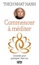  Thich Nhat Hanh - Commencer à méditer - Conseils pour pratiquer chez soi.