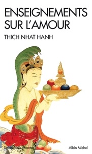 Thich Nhat Hanh et Thich Nhat Hanh - Enseignements sur l'amour.