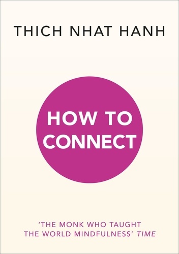 Thich Nhat Hanh - How to Connect.