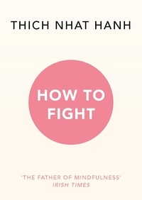 Thich Nhat Hanh - How To Fight.