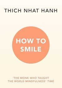 Thich Nhat Hanh - How to Smile.