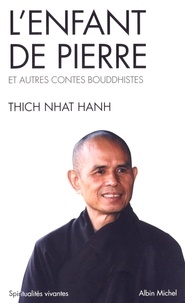 Thich Nhat Hanh et Thich Nhat Hanh - L'Enfant de pierre et autres contes bouddhistes.
