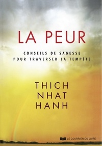 Thich Nhat Hanh et  Thich Nhat Hanh - La peur : Conseils de sagesse pour traverser la tempête.