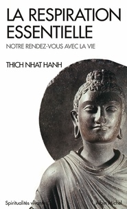 Thich Nhat Hanh et Thich Nhat Hanh - La Respiration essentielle.