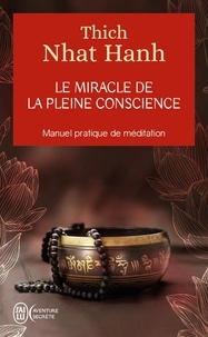  Thich Nhat Hanh - Le miracle de la pleine conscience.