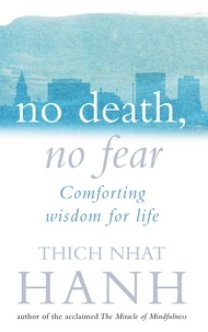 Thich Nhat Hanh - No Death, No Fear.