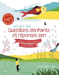  Thich Nhat Hanh et Charlotte Des Ligneris - Questions d'enfants et réponses zen sur la vie, la mort, la famille, la peur, l'amitié....