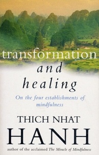 Thich Nhat Hanh - Transformation And Healing - The Sutra on the Four Establishments of Mindfulness.