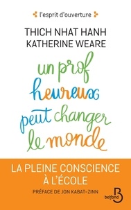  Thich Nhat Hanh et Katherine Weare - Un prof heureux peut changer le monde.