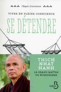  Thich Nhat Hanh - Vivre en pleine conscience : se détendre.