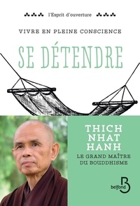  Thich Nhat Hanh - Vivre en pleine conscience : se détendre.