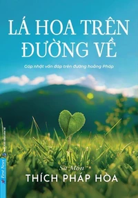 Lá Hoa Trên Đường Về - Góp nhặt vấn đáp trên đường hoằng Pháp