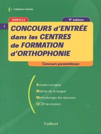 Concours D'Entree Dans Les Centres De Formation D'Orthophonie. Annales, 4eme Edition