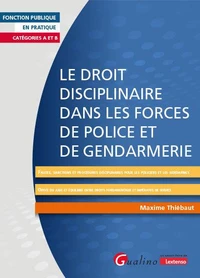 Le droit disciplinaire dans les forces de police et de gendarmerie