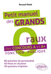 Petit manuel des grands oraux des concours A et A+