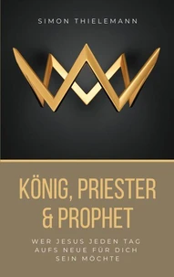 König, Priester &amp; Prophet