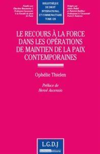 Le recours à la force dans les opérations de maintien de la paix contemporaines