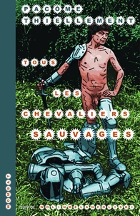 Tous les Chevaliers sauvages. Tombeau de l'humour et de la guerre