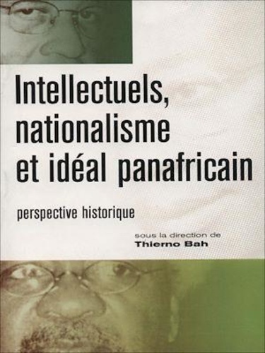 Intellectuels, nationalisme et idéal panafricain. Perspective historique