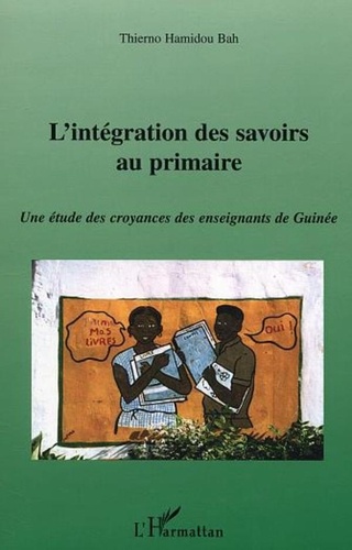 Thierno Bah - L'intégration des savoirs au primaire - Une étude des croyances des enseignements de Guinée.