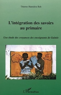 Thierno Bah - L'intégration des savoirs au primaire - Une étude des croyances des enseignements de Guinée.