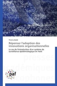 Thierno Baldé - Répenser l'adoption des innovations organisationnelles - Le cas de l'introduction d'un système de surveillance épidémiologique en Haiti.