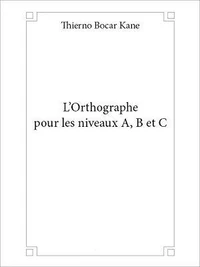 L'orthographe pour les niveaux A, B et C