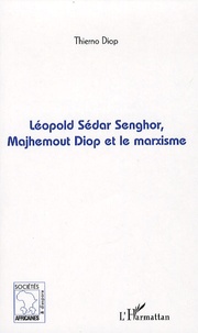 Thierno Diop - Léopold Sédar Senghor, Majhemout Diop et le marxisme.