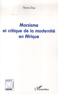Thierno Diop - Marxisme et critique de la modernité en Afrique.