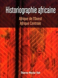 Thierno Moctar Bah - Historiographie africaine - Afrique de l'Ouest, Afrique Centrale.