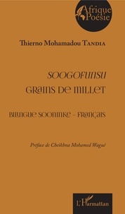 Thierno Mohamadou Tandia - Grains de millet - Edition bilingue sooninke-français.