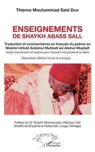 Thierno Mouhammad Said Diop - Enseignements de Shaykh Abass Sall - Traduction et commentaires en français du poème en Wolofal intitulé Sullamul Muhtadi wa Alamul Muqtadi (Voies d'ascension et repères pour l'aspirant à la guidée et au Bien).