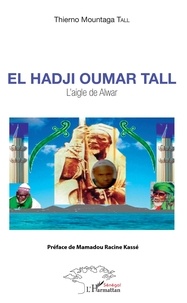 Thierno Mountaga Tall - El Hadji Oumar Tall - L'aigle de Alwar.