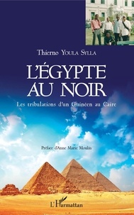 Thierno Youla Sylla - L'Egypte au noir - Les tribulations d'un Guinéen au Caire.