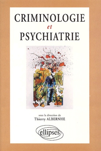 Thierry Albernhe - Criminologie Et Psychiatrie.