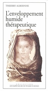 Thierry Albernhe - L'enveloppement humide thérapeutique.