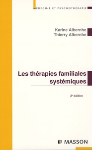 Thierry Albernhe et Karine Albernhe - Les thérapies familiales systémiques.