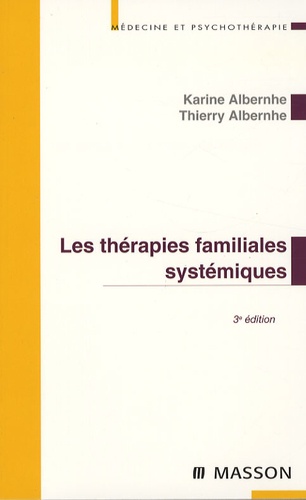 Thierry Albernhe et Karine Albernhe - Les thérapies familiales systémiques.