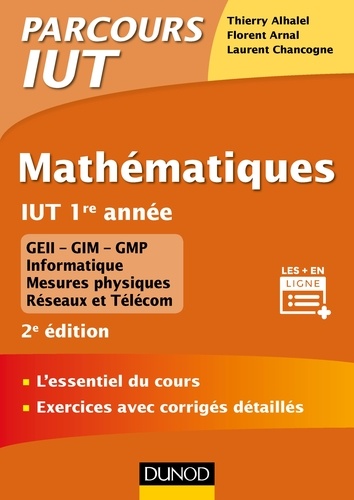 Thierry Alhalel et Florent Arnal - Mathématiques IUT 1re année - L'essentiel du cours, exercices avec corrigés détaillés.