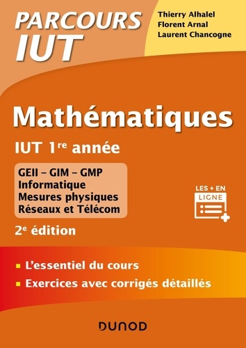 Thierry Alhalel et Florent Arnal - Mathématiques IUT 1re année - L'essentiel du cours, exercices avec corrigés détaillés.