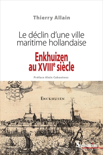 Enkhuizen au XVIIIe siècle. Le déclin d'une ville maritime hollandaise