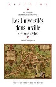 Thierry Amalou et Boris Noguès - Les Universités dans la ville - XVIe-XVIIIe siècle.