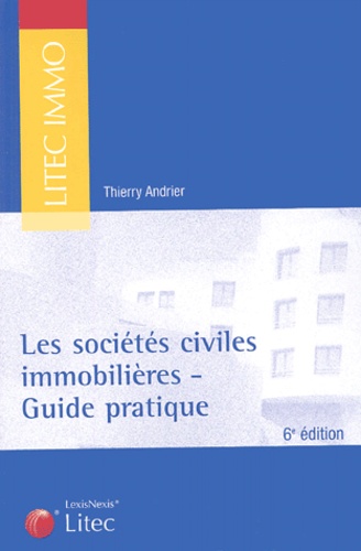 Thierry Andrier - Les sociétés civiles immobilières - Guide pratique.